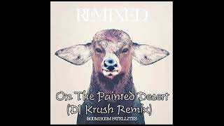 Boom Boom Satellites - On The Painted Desert (DJ Krush Remix)