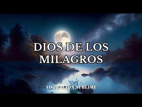 Adoración que Desata Milagros | Dios de los Milagros