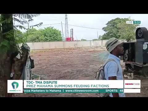 Mahama Summons TDC, TMA Officials Over Tema Development Dispute