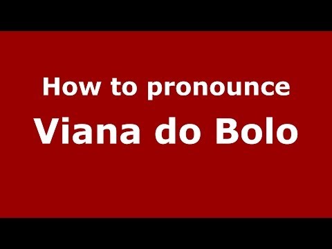 How to pronounce Viana do Bolo (Spanish/Spain) - PronounceNames.com