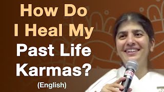 How Do I Heal My Past Life Karmas?: Part 3: English: BK Shivani
