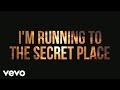 Phil Wickham - The Secret Place (Official Lyric Video)