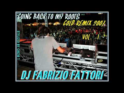 DJ FABRIZIO FATTORI@VOL. 1 GOING BACK TO MY ROOTS-GOLD REMIX 2007- DJ SET AUDIO (Video by Cinzia T)