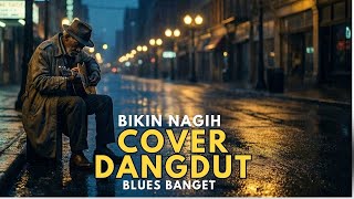 Download lagu Dangdut Jadi Blues 🎸 Cover Full Feel • Nonstop Bikin Nagih mp3