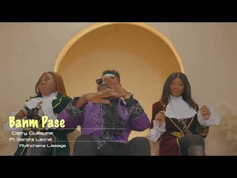 Banm Pase  -  Garry Guillaume x Sandra Leonel x Ruthchama Lissage