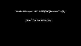 MC SOBIESKI - POLSKA WALCZĄCA (Homer Cover , Konkurs )