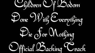 Children Of Bodom - Done With Everything Die For Nothing { Official Backing Track }