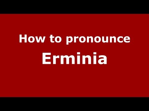 How to pronounce Erminia