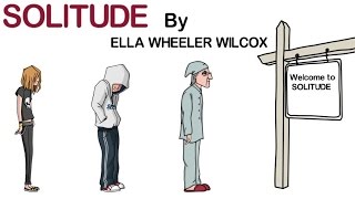 Solitude Poem Lays Bare The BRUTAL TRUTH About Humanity - By Ella Wheeler Wilcox (Animated)