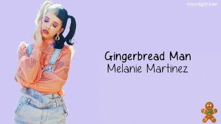 Melanie Martinez - Gingerbread Man (lyrics)