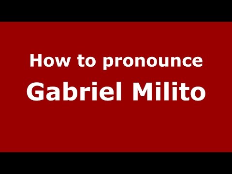 How to pronounce Gabriel Milito