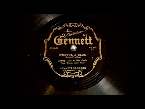 "Wistful and Blue" Jimmy Carr and His Orchestra (Gennett, 1927)