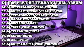 Download lagu DJ JDM PLAT KT VIRAL TIK TOK  FULL ALBUM mp3