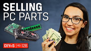 How To Sell Old PC Parts – DIY in 5 Ep 128