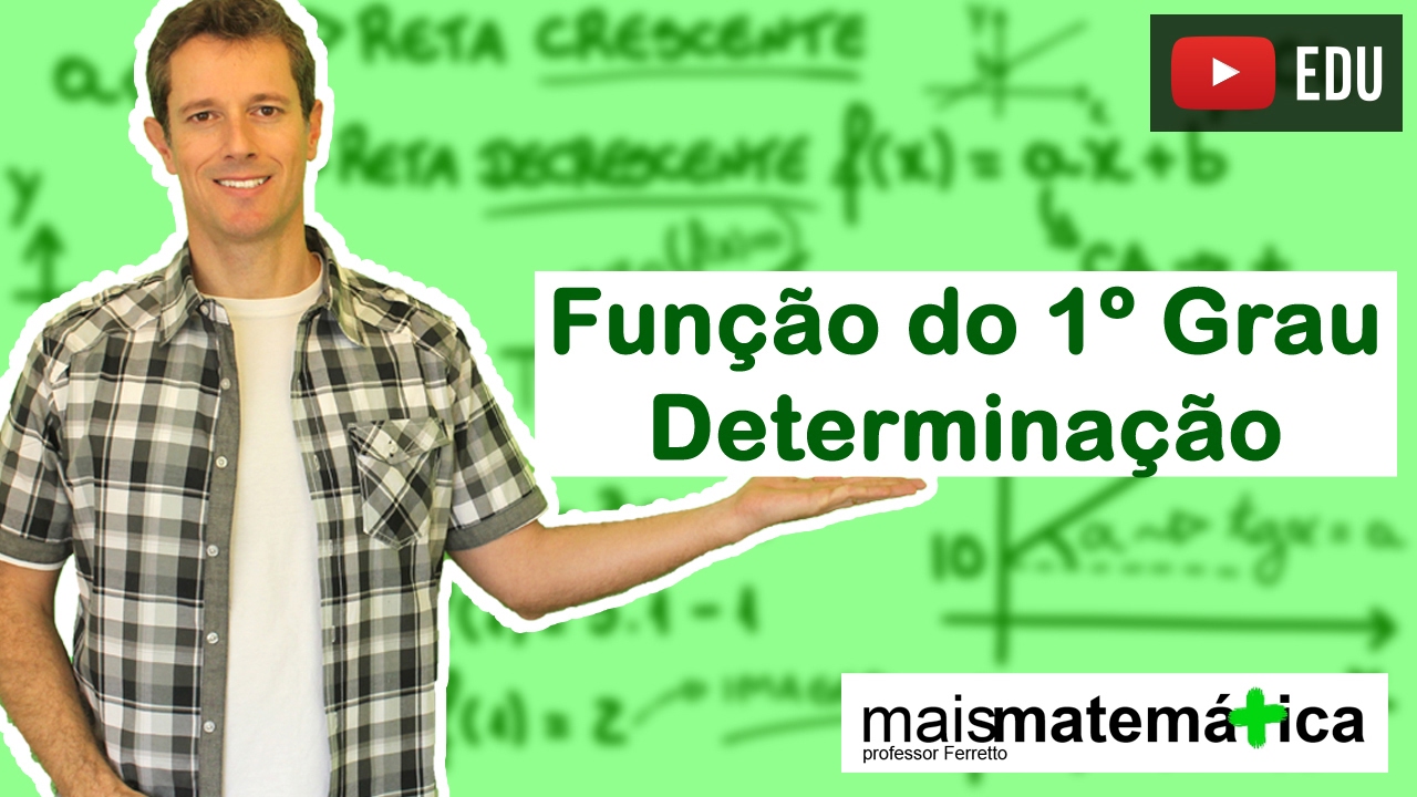 Função do Primeiro Grau (Função Afim): Determinando a Função (Aula 2 de 9)