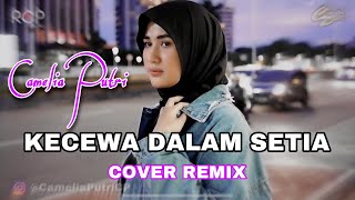 Download lagu KECEWA DALAM SETIA REMIX - Camelia Putri (Cover) mp3 Download lagu KECEWA DALAM SETIA REMIX - Camelia Putri (Cover) mp3