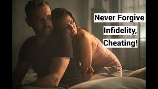 Never Forgive Infidelity, Cheating!