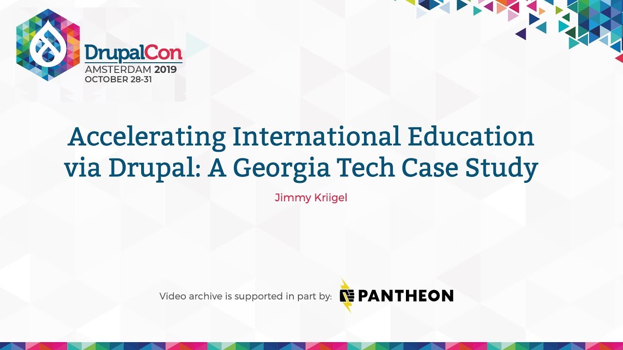 DrupalCon Amsterdam 2019: Accelerating International Education via Drupal: A Georgia Tech Case Study