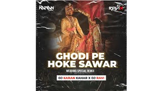 Download lagu Ghodi Pe Hoke Sawar | Wedding Remix | Dj Karan Kahar |Dj Ravi X mp3