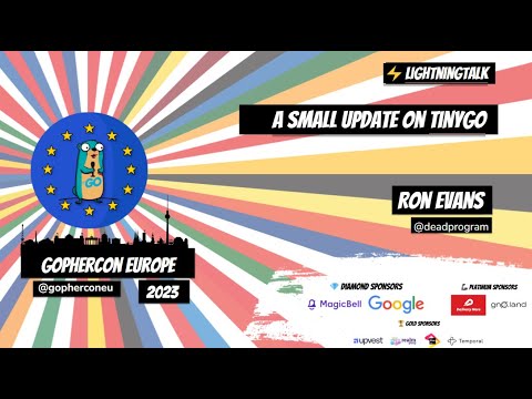 GopherCon Europe 2023:  Ron Evans - A Small Update on Tiny Go