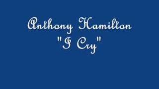 Anthony Hamilton &quot;I Cry&quot;