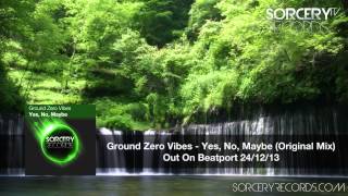 Ground Zero Vibes - Yes, No, Maybe (Original Mix)