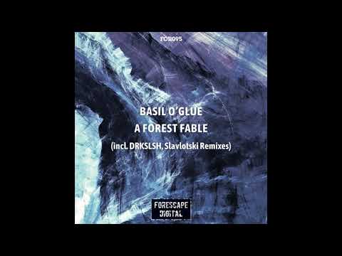 Basil O'Glue - A Forest Fable (Slavlotski Remix)