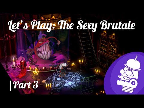 Let’s Play The Sexy Brutale | Playthrough Part 3