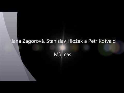 Hana Zagorová, Stanislav Hložek a Petr Kotvald - Můj čas + text