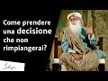 Come prendere una decisione che non rimpiangerai? | Sadhguru Italiano