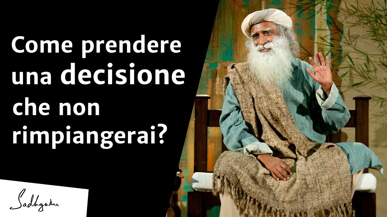 Come prendere una decisione che non rimpiangerai | Sadhguru Italiano