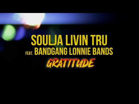 Soulja Livin Tru - Gratitude Ft BandGang Lonnie Bands (Shot By @KeJuanBlake)