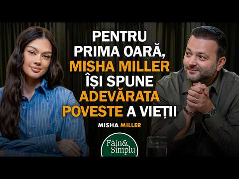 PRIMUL PODCAST CU MISHA MILLER:VIAȚA PE CARE NU A POVESTIT-O PÂNĂ AZI, LA 30 ANI | Fain & Simplu 277