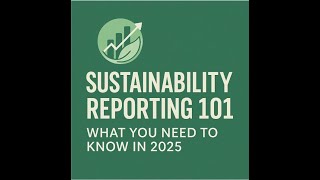 Sustainability Reporting 101: What You Need to Know in 2025