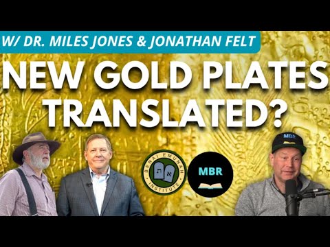 Gold Plates Found & Translated? w/ Dr. Miles Jones & Jonathan Felt