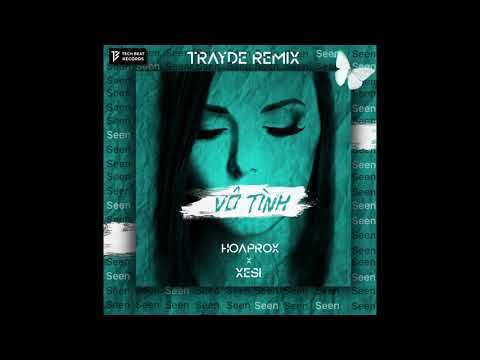HOAPROX x XESI - VÔ TÌNH (TRAYDE Official Remix) | XGEN |