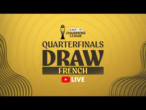 Tirage au sort des quarts de finale de la Ligue des Champions CAF TotalEnergies 2025-2026