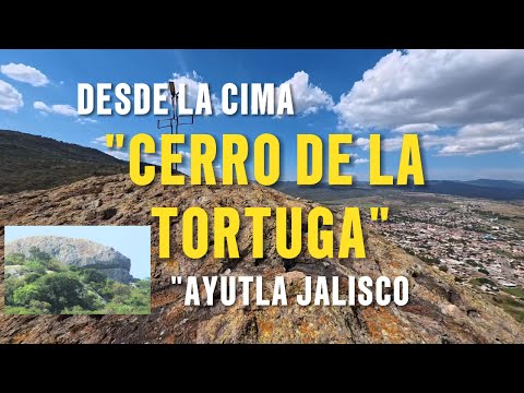EN  LA VISITA ANTERIOR , EN AYUTLA NO PUDIMOS SUBIR AL CERRO DE LA TORTUGA PERO ESTA VEZ SI SE PUDO
