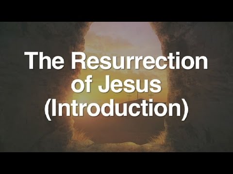 1. The Resurrection of Jesus (Introduction)