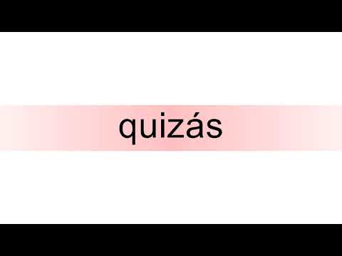 How to pronounce quizás