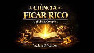 A CIÊNCIA DE FICAR RICO - AudioBook Completo 📘💰 O livro que revela como pensar e agir para prosperar