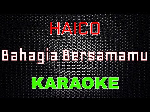 Haico - Bahagia Bersamamu [Karaoke] | LMusical