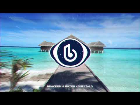 Brackem & Dazen - Suéltalo