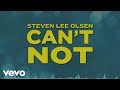 Steven Lee Olsen - Can't Not (Lyric Video)