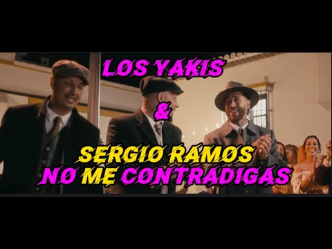 Los yakis y sergio ramos - No me contradigas #letra