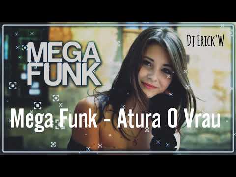 Mega Funk - Atura o Vrau - Dj Erick'W