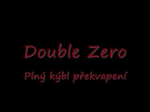 Double Zero - Kýbl plnej překvapení
