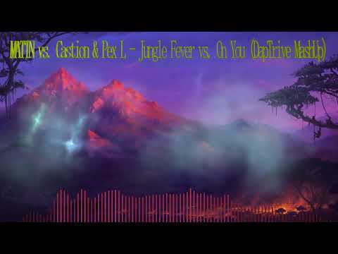 MATTN vs. Castion & Pex L - Jungle Fever vs. On You (DapTrive MashUp)
