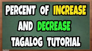 Percent of Increase and  Decrease Tagalog Tutorial (Episode 19)