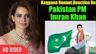 We Should Have A Beautiful Relationship | Kangana Ranaut REACTION On Pakistan PM Imran Khan